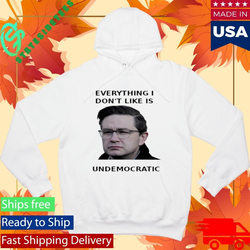 Pierre Poilievre Undemocratic Shirt Unisex , , , Long Sleeve Tee