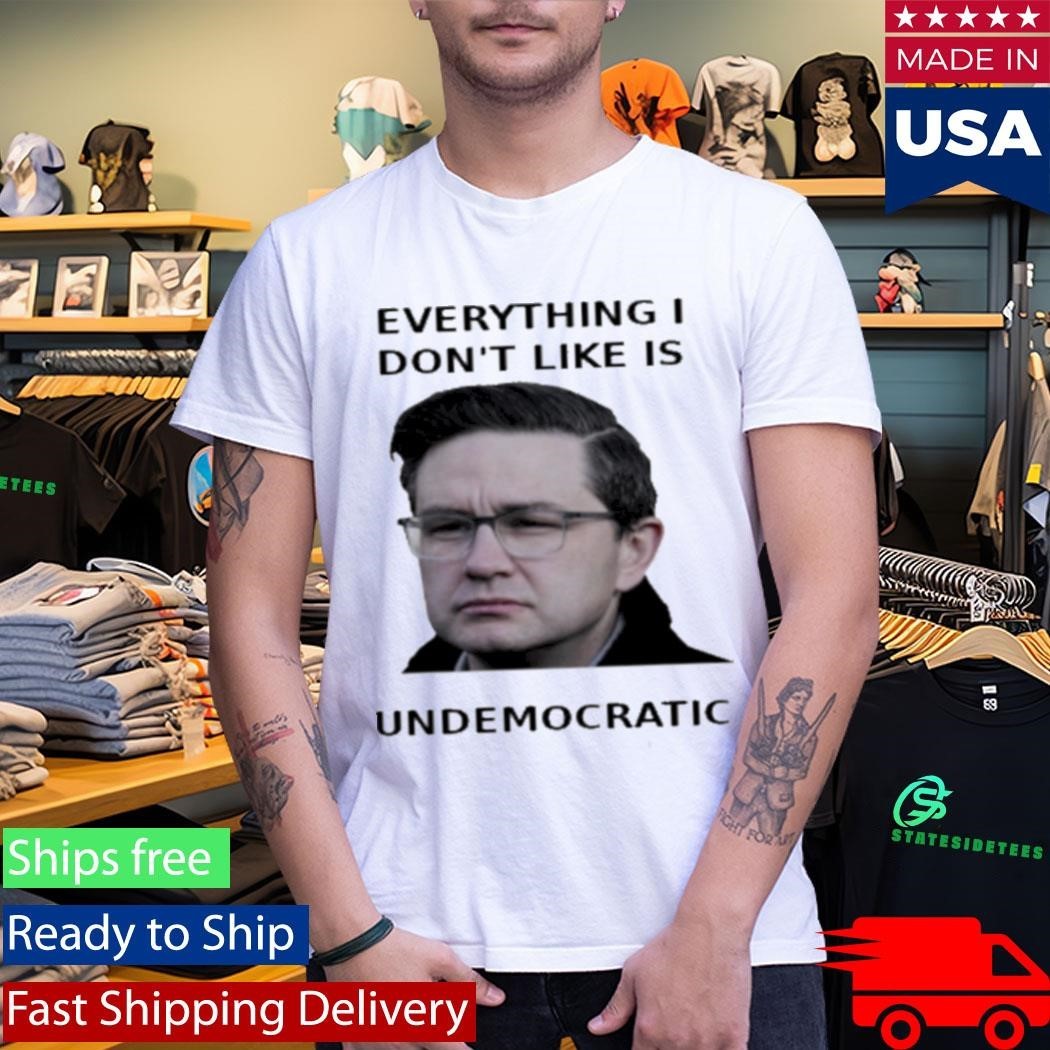 Pierre Poilievre Undemocratic Shirt Unisex , , , Long Sleeve Tee