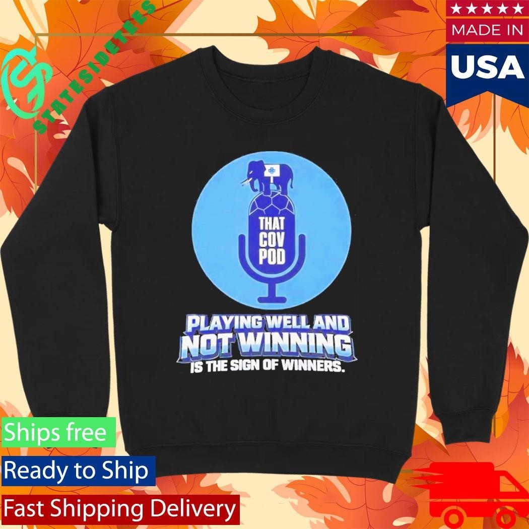 Playing Well And Not Winning Is The Sign Of Winners Shirt Unisex , , , Long Sleeve Tee