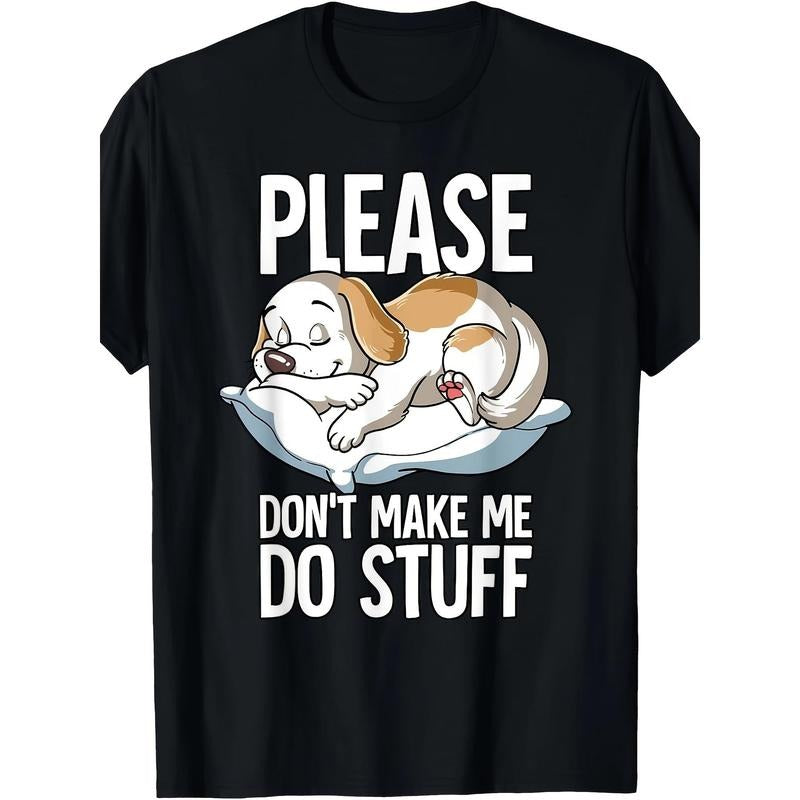 Please Dont Make Me Do Stuff Dog T Shirt100% Cotton 220g Made Usa T-Shirts