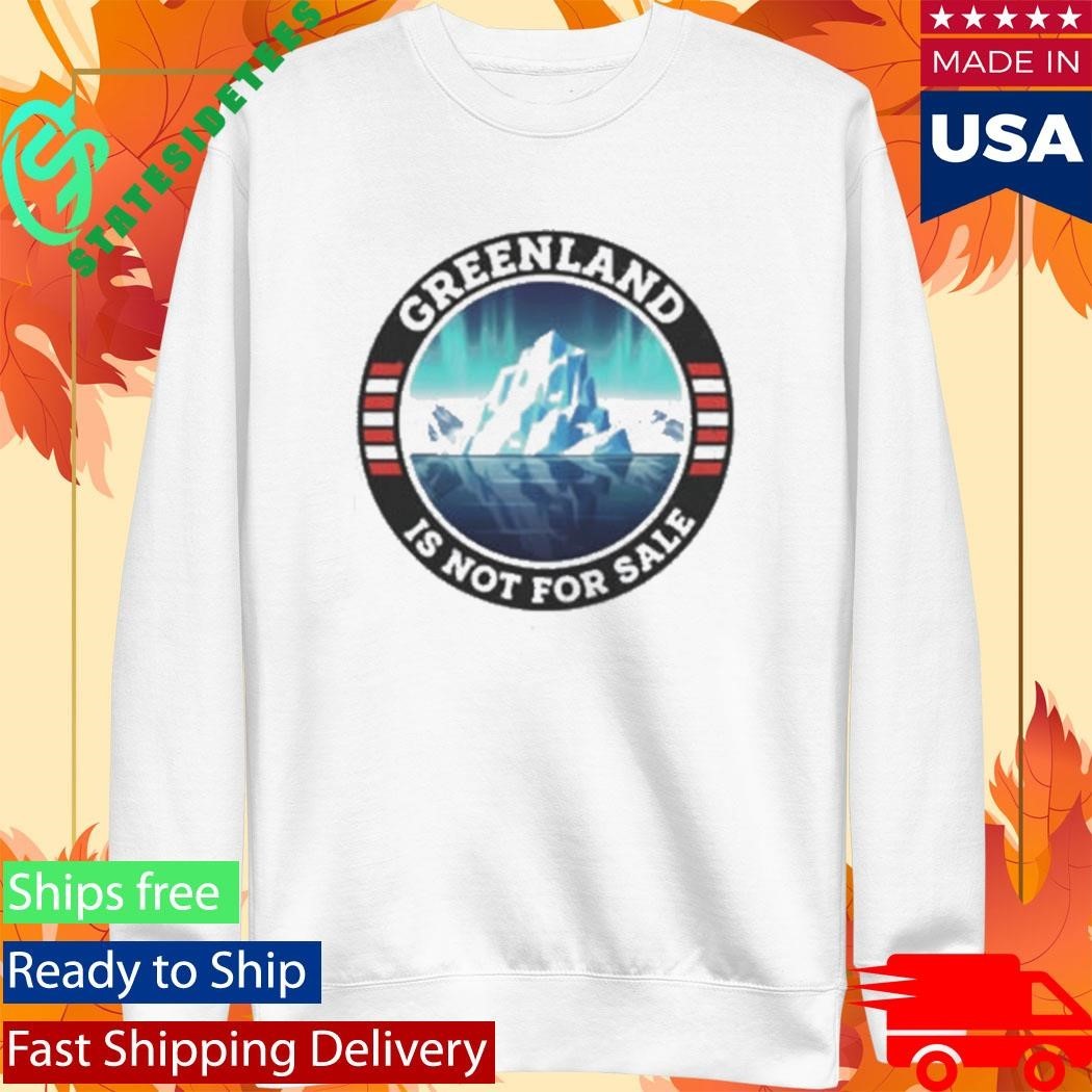 Polar Landscape Greenland Is Not For Sale Resist Protest Shirt Unisex , , , Long Sleeve Tee