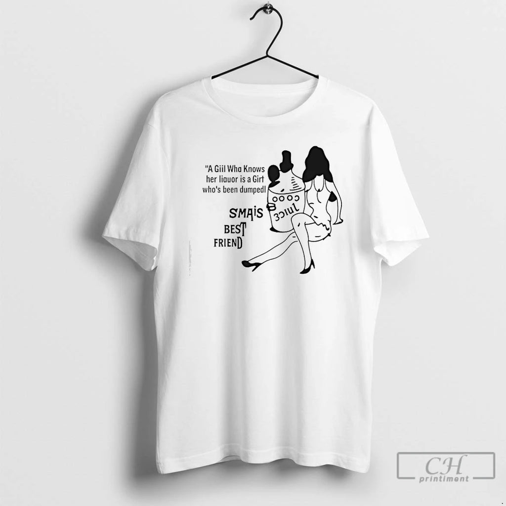 Premium A Giil Wha Knows Her Liquor Is A Girt Whos Been Dumped T Shirts