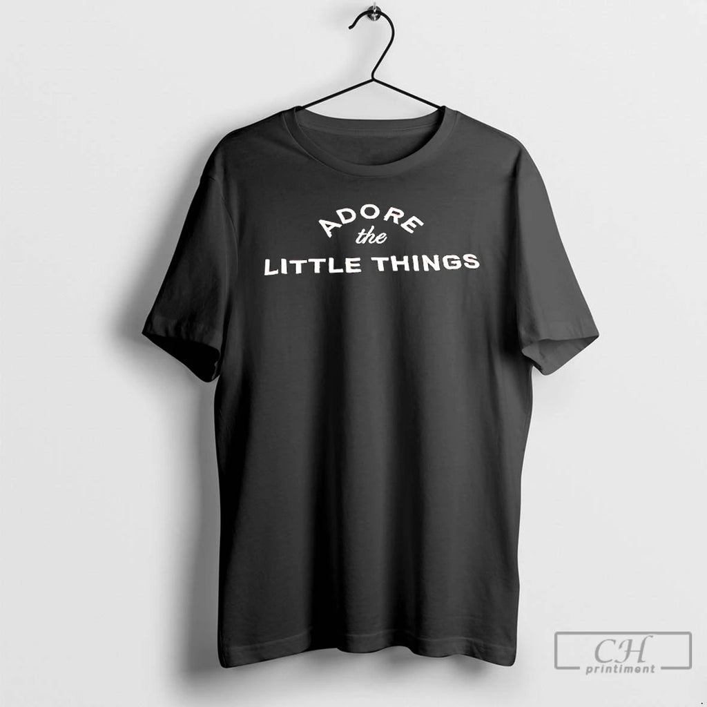 Premium Adore The Little Things