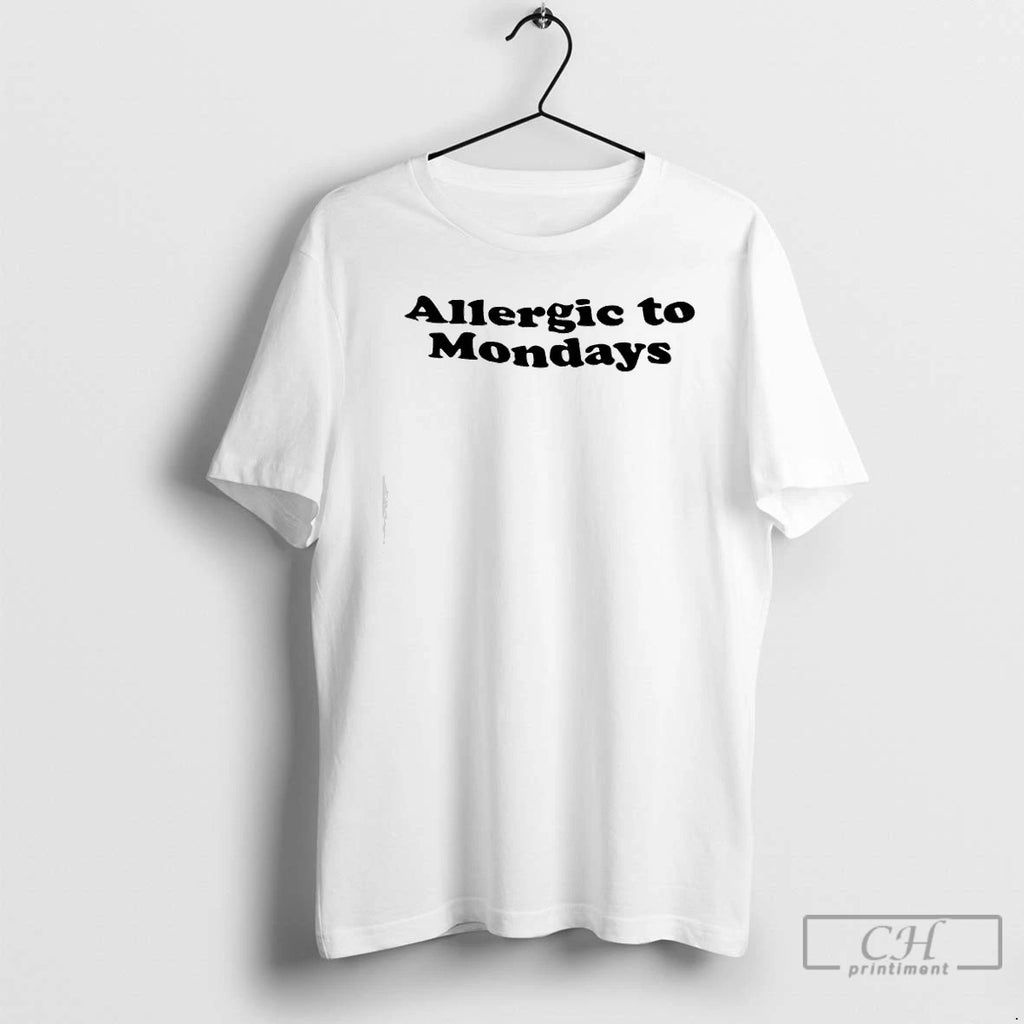 Premium Allergic To Mondays Text