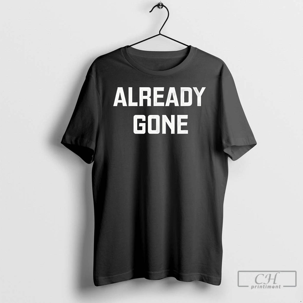 Premium Already Gone Vintage T Shirts