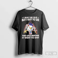 American Eagle I May Be Old But I Got See Usa