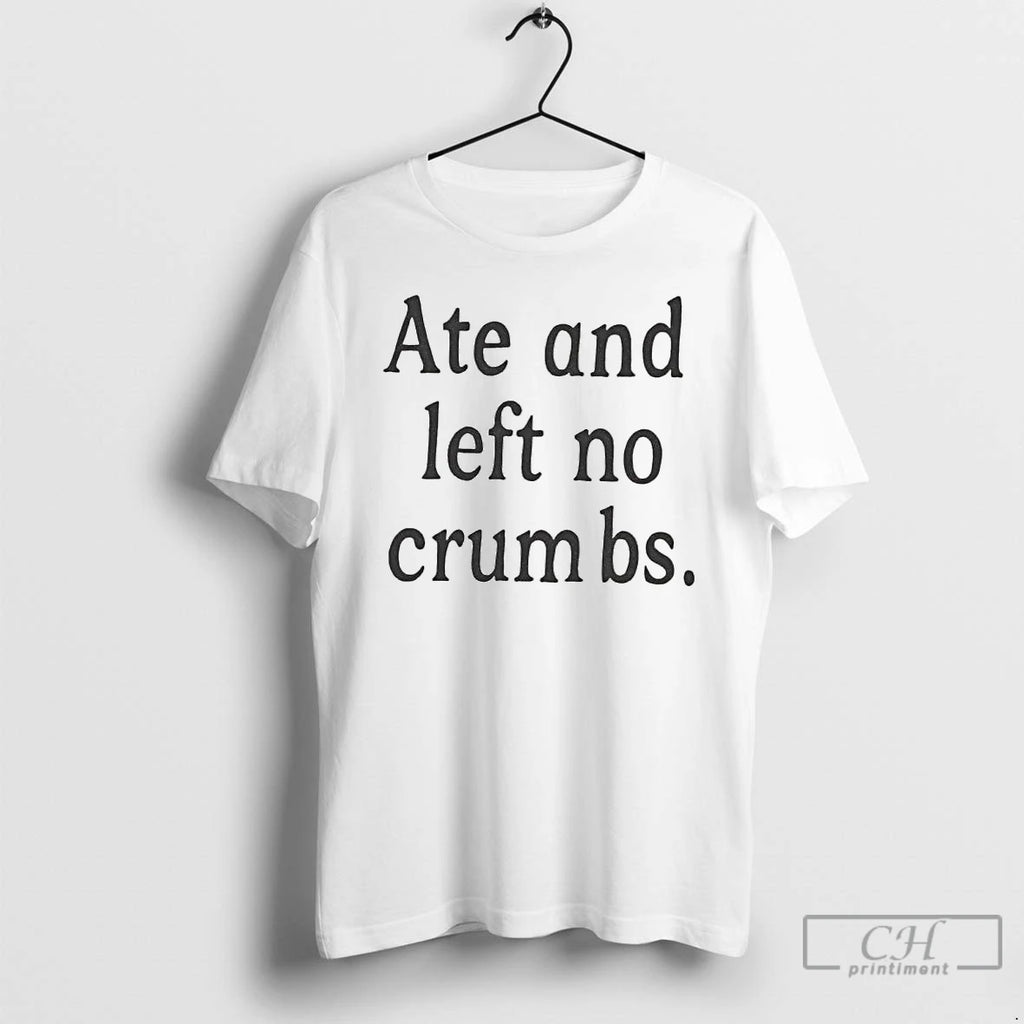 Premium Ate And Left No Crumbs Ornaments T Shirts
