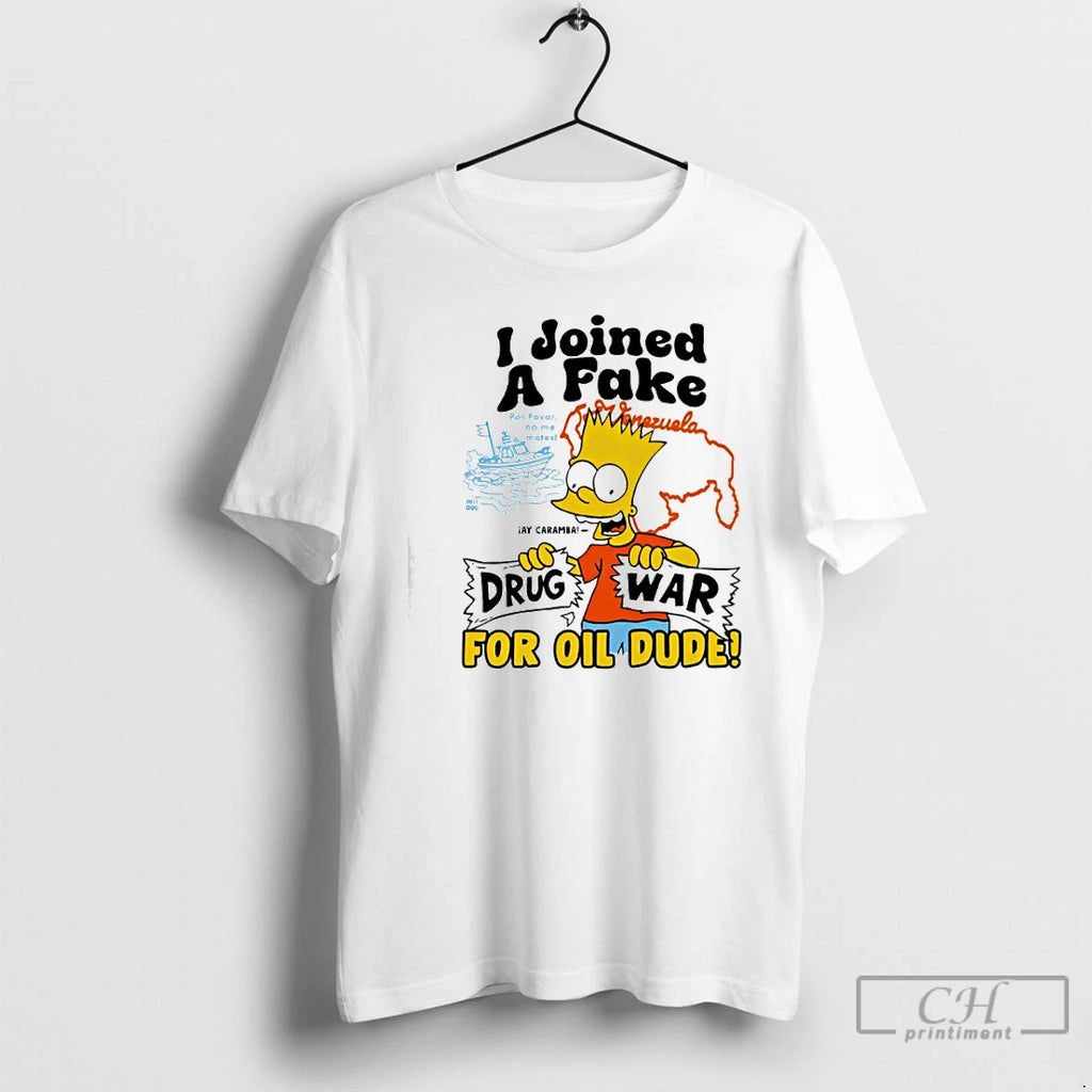 Premium Bart Simpson I Joined A Fake Drug War For Oil Dude T Shirts Sweater