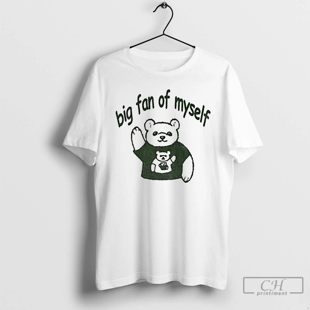 Premium Bear Big Fan Of Myself Funny Meme T Shirts