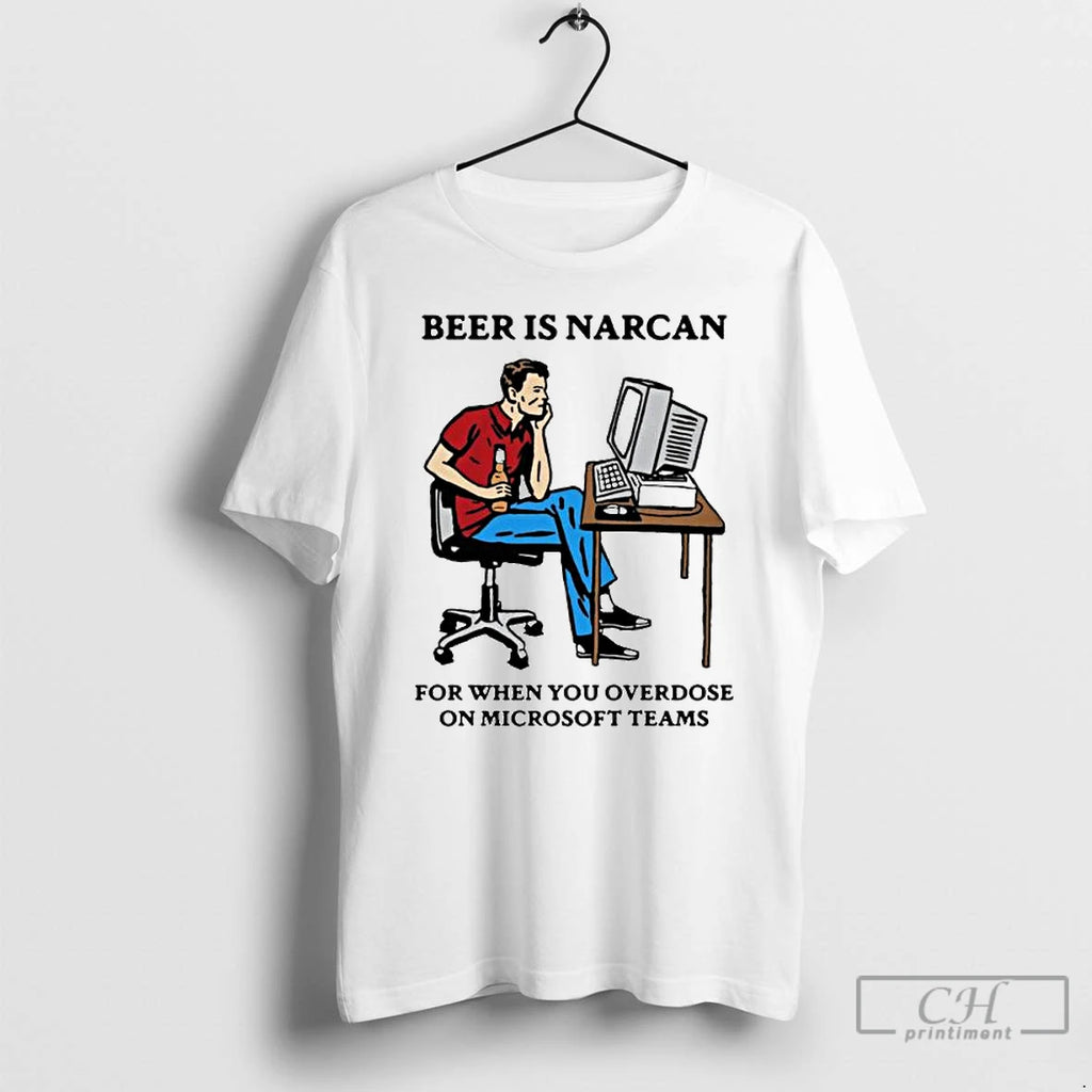 Premium Beer Is Narcan For When You Overdose On Teams Ornaments T Shirts