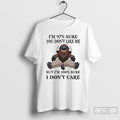 Premium Bison Im 97 Sure You Dont Like Me But Im 100 Sure I Dont