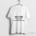 Premium Born To Sneep World Is A Snorp I Am Long Dog T Shirts Sweater