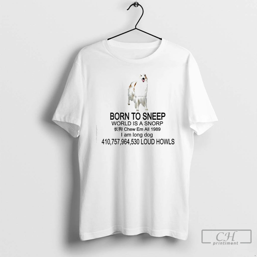 Premium Borzoi Dog Born To Sneep World Is A Snorp I Am Long Dog