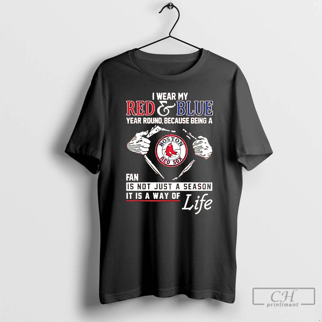 Premium Boston Red Sox I Wear My Red Blue Year Round Not Just A Season