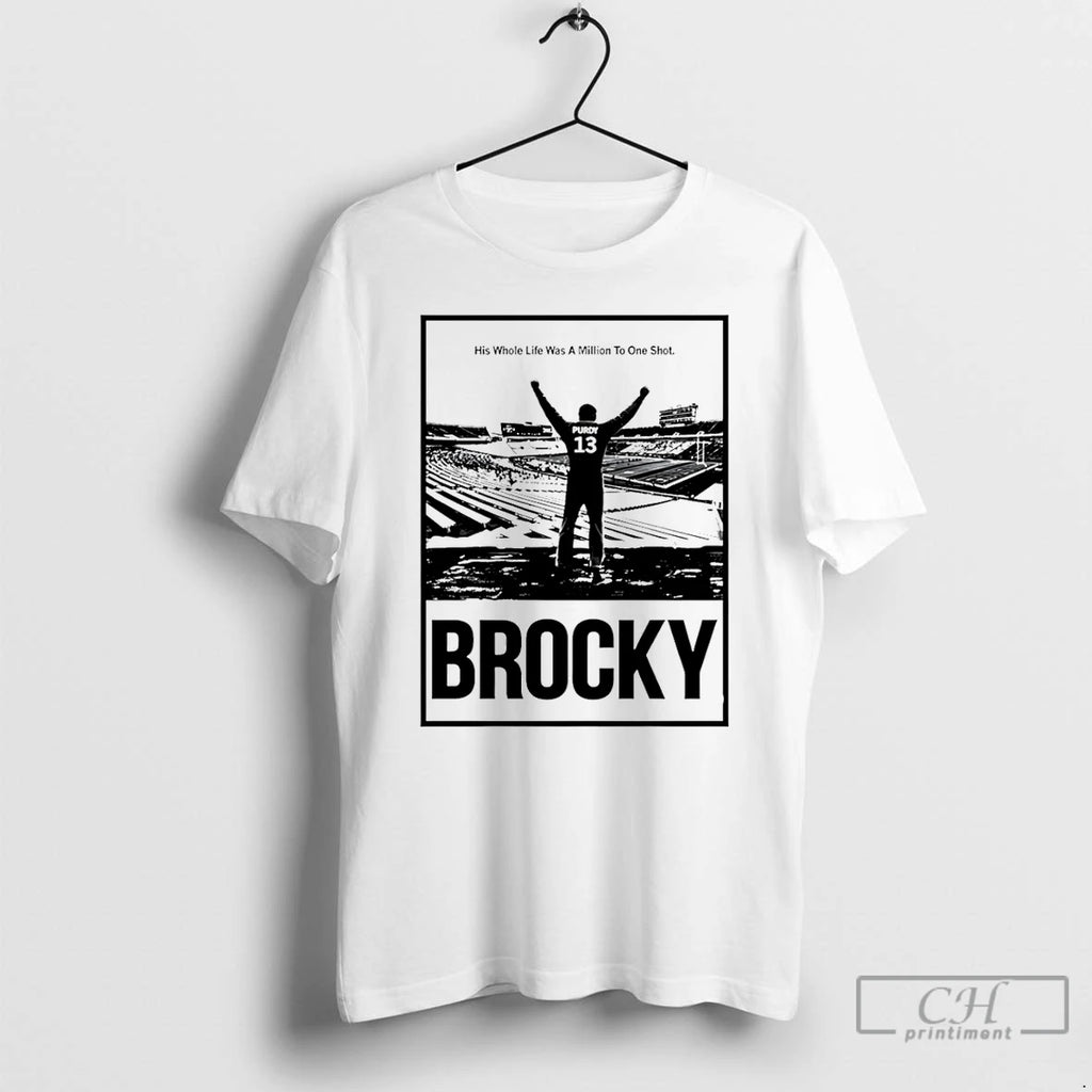 Premium Brock Purdy Brocky His Whole Life Was A Million To One Shot Sf 49ers