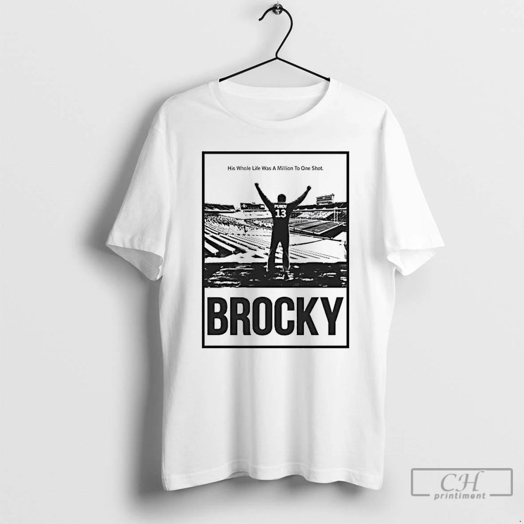 Premium Brock Purdy His Whole Life Was A Million To One Shot Brocky T Shirts