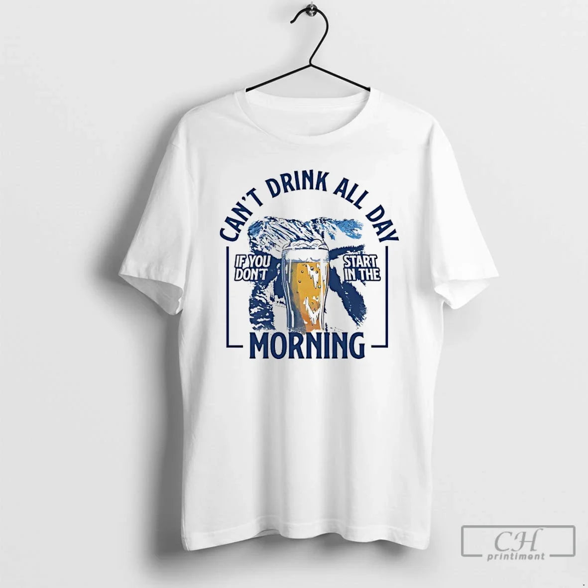 Cant Drink All Day Mountains If You Dont Start Morning