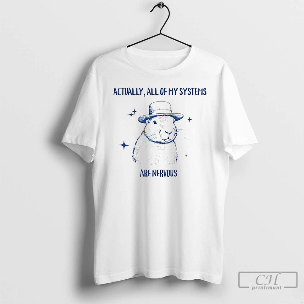 Premium Capybara Actually All Of My Systems Are Nervous