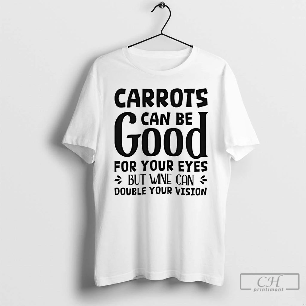 Premium Carrots Can Be Good For Your Eyes But Wine Can Double Your Vision