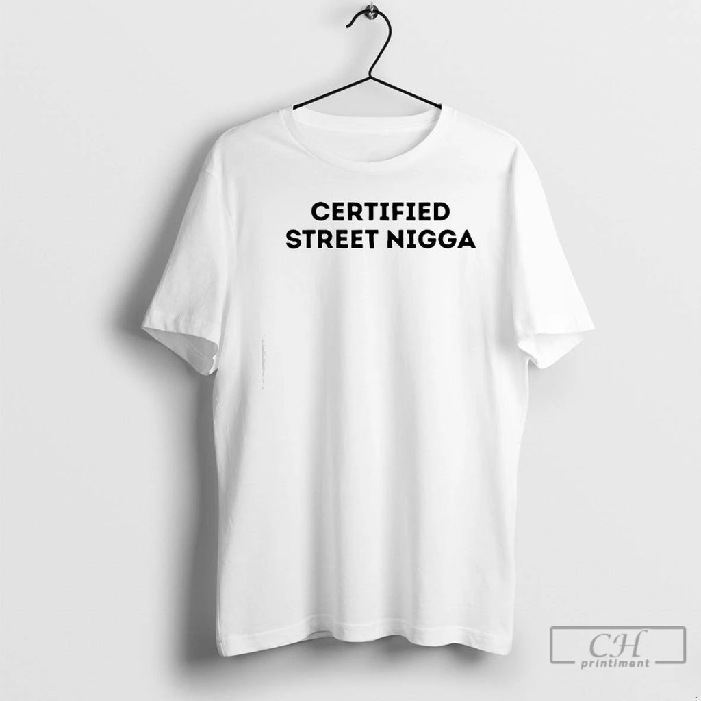 Premium Certified Street Nigga