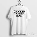 Premium Chicken Tender Slut