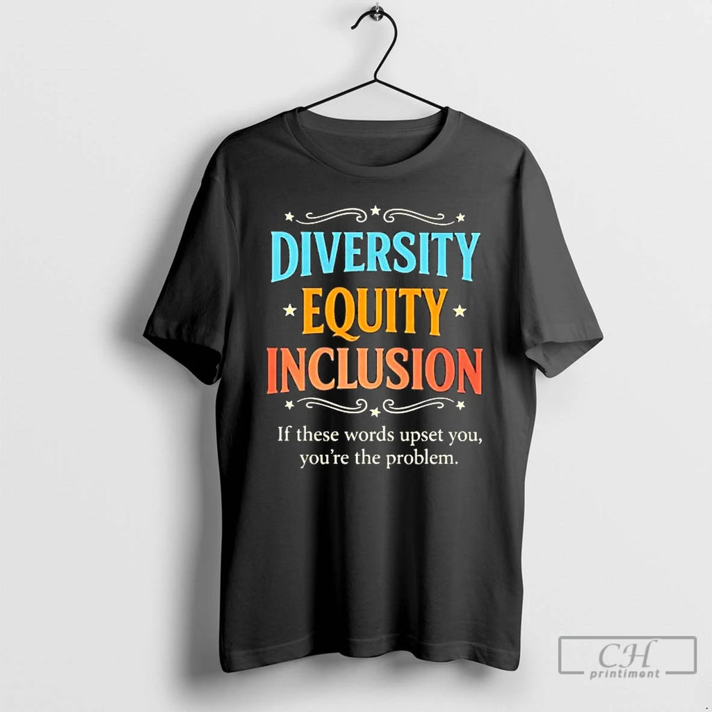 Premium Dei Diversity Equity Inclusion If These Words Upset You
