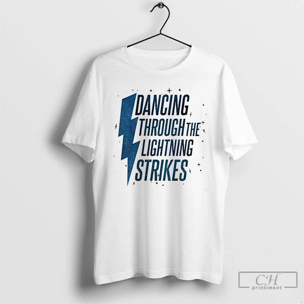 Premium Dancing Through The Lightning Strikes Now The Sky Is Opalite T Shirts