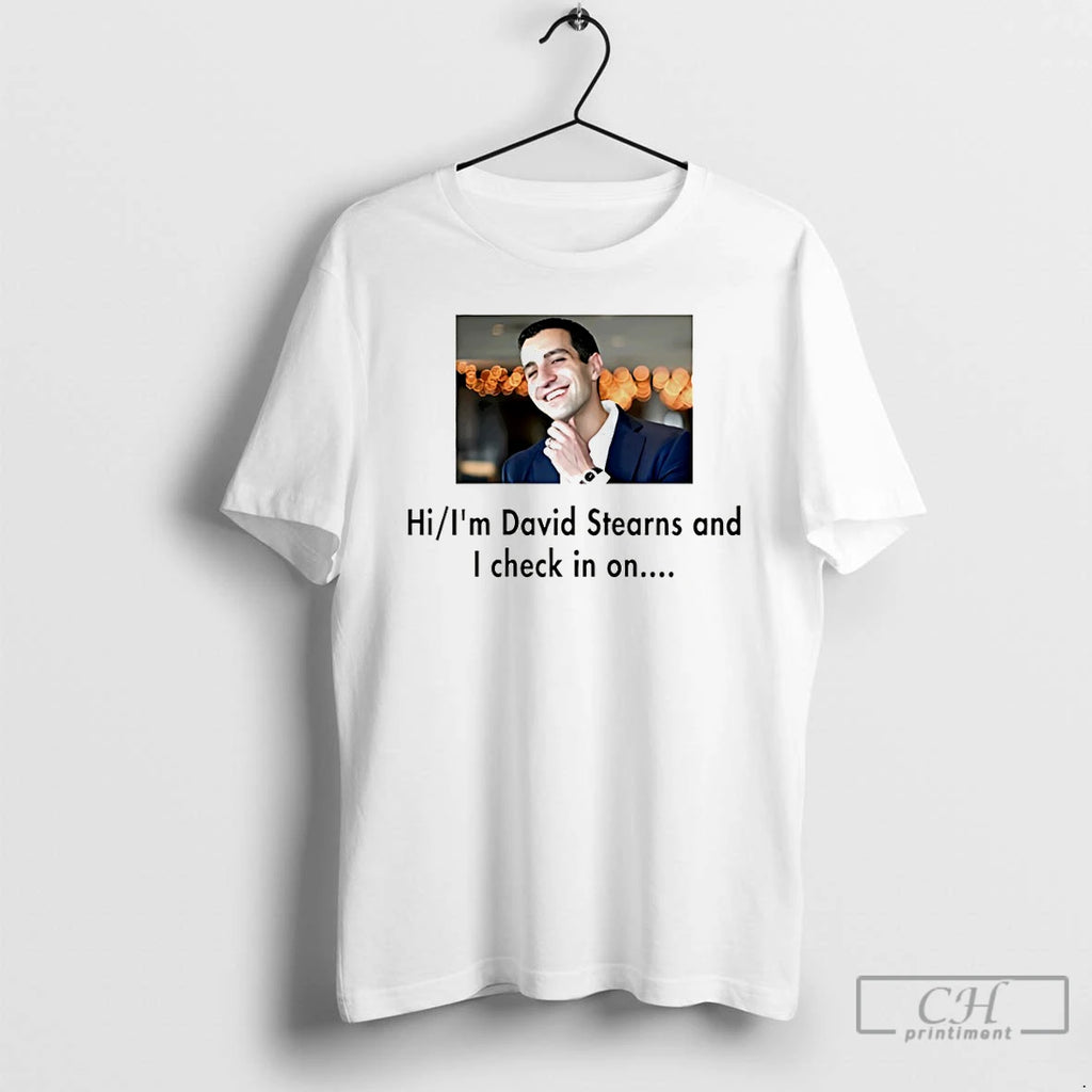 Premium David Stearns Hi Im David Stearns And I Check In On T Shirts Sweater