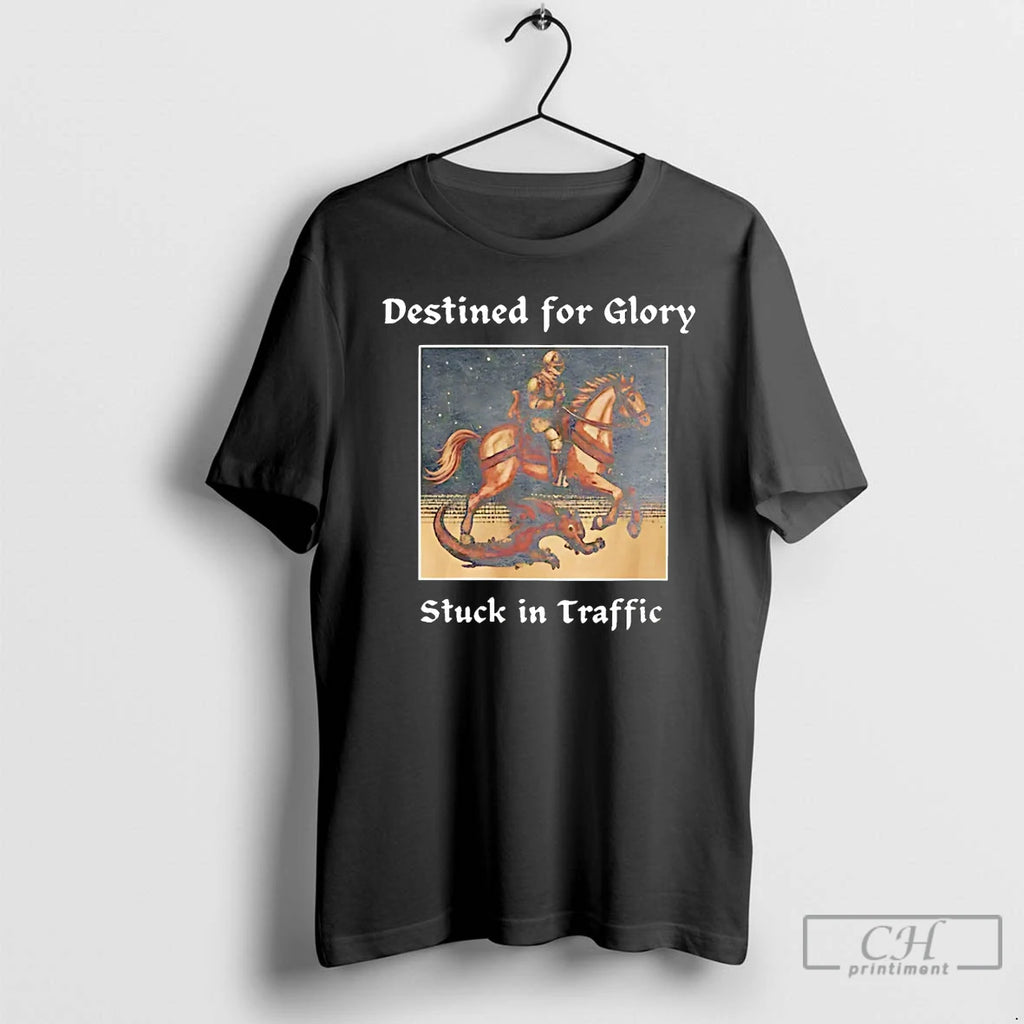 Premium Destined For Glory Stuck In Traffic