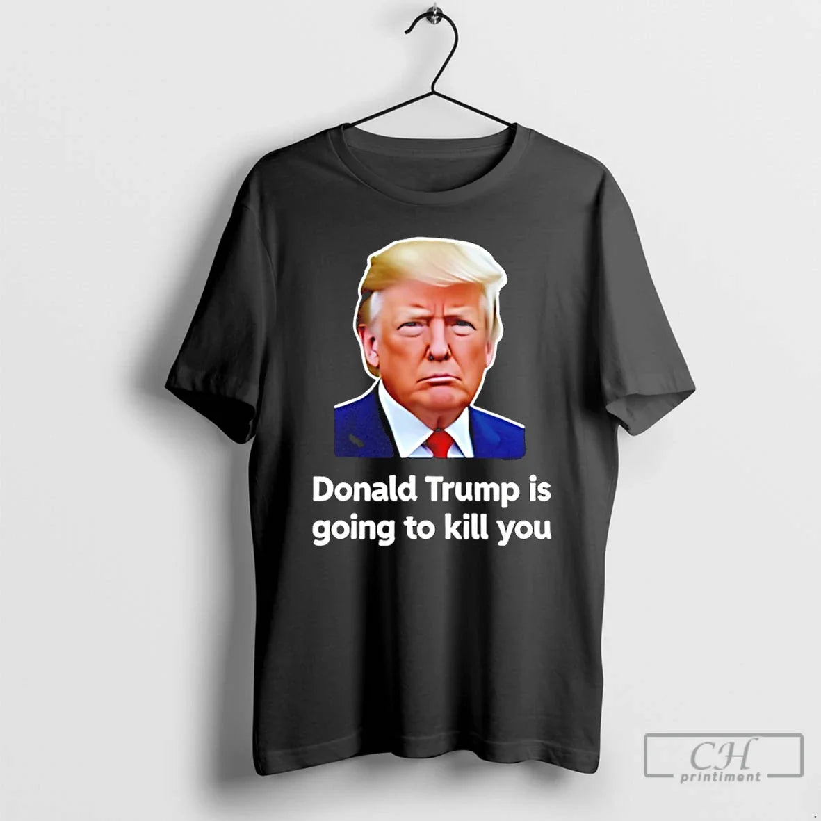 Donald Trump Is Going Kill You