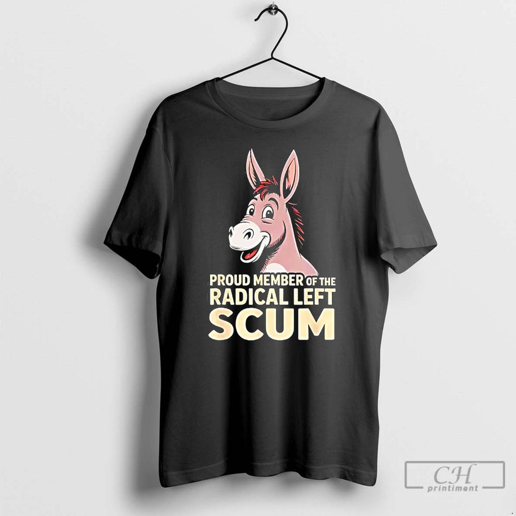 Premium Donkey Proud Member Of The Radical Left Scum