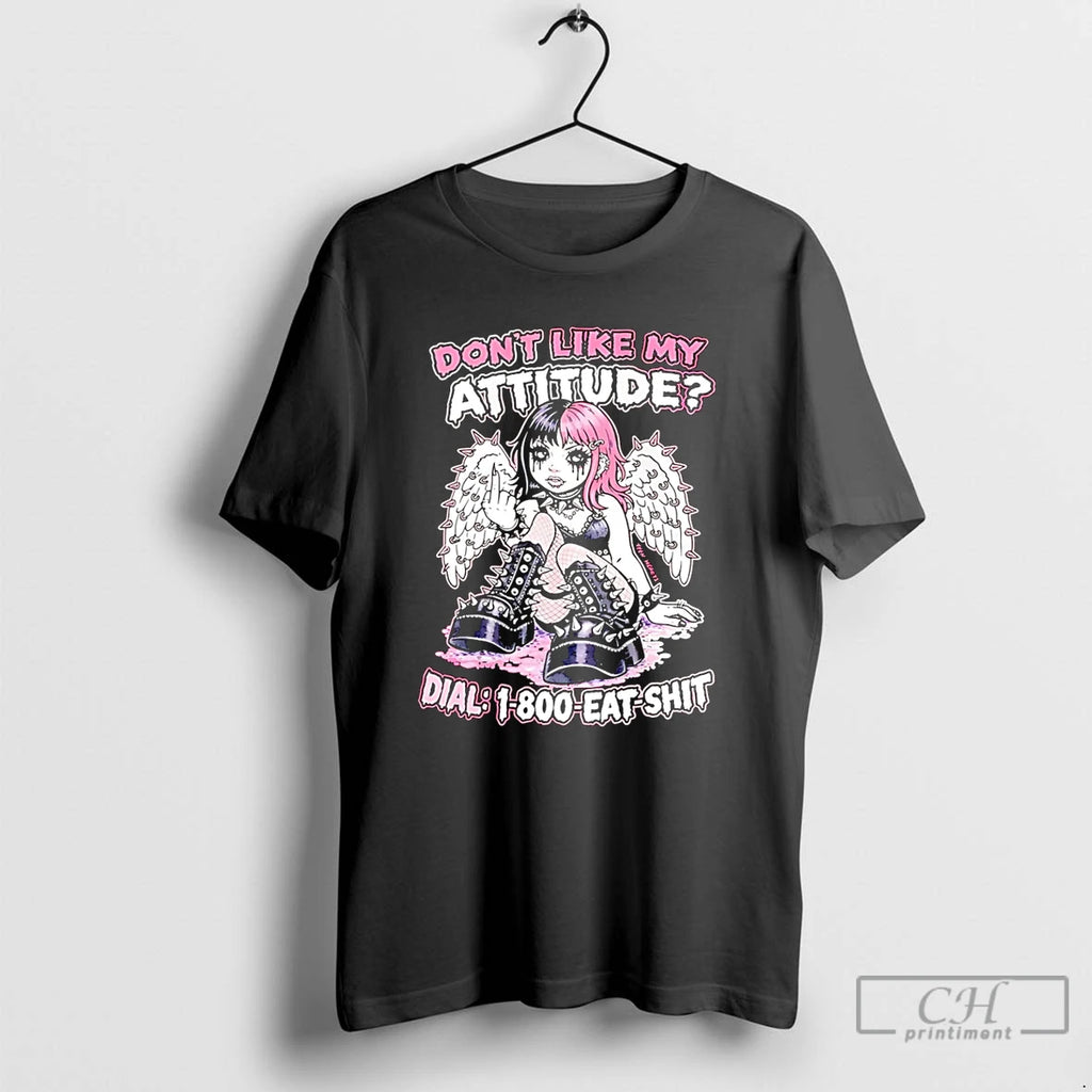 Premium Dont Like My Attitude Dial 1 800 Eat Shit