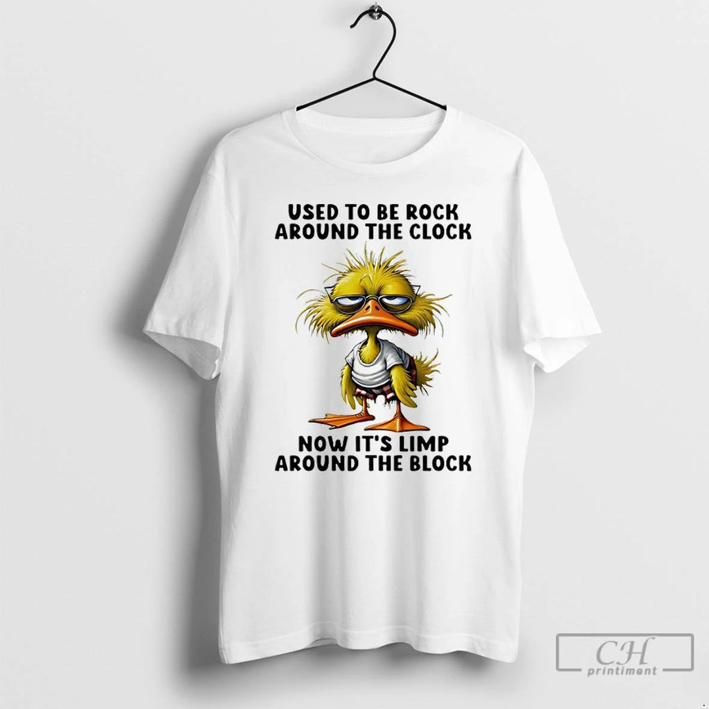 Premium Duck Used To Be Rock Around The Clock Now Its Limp Around The Block