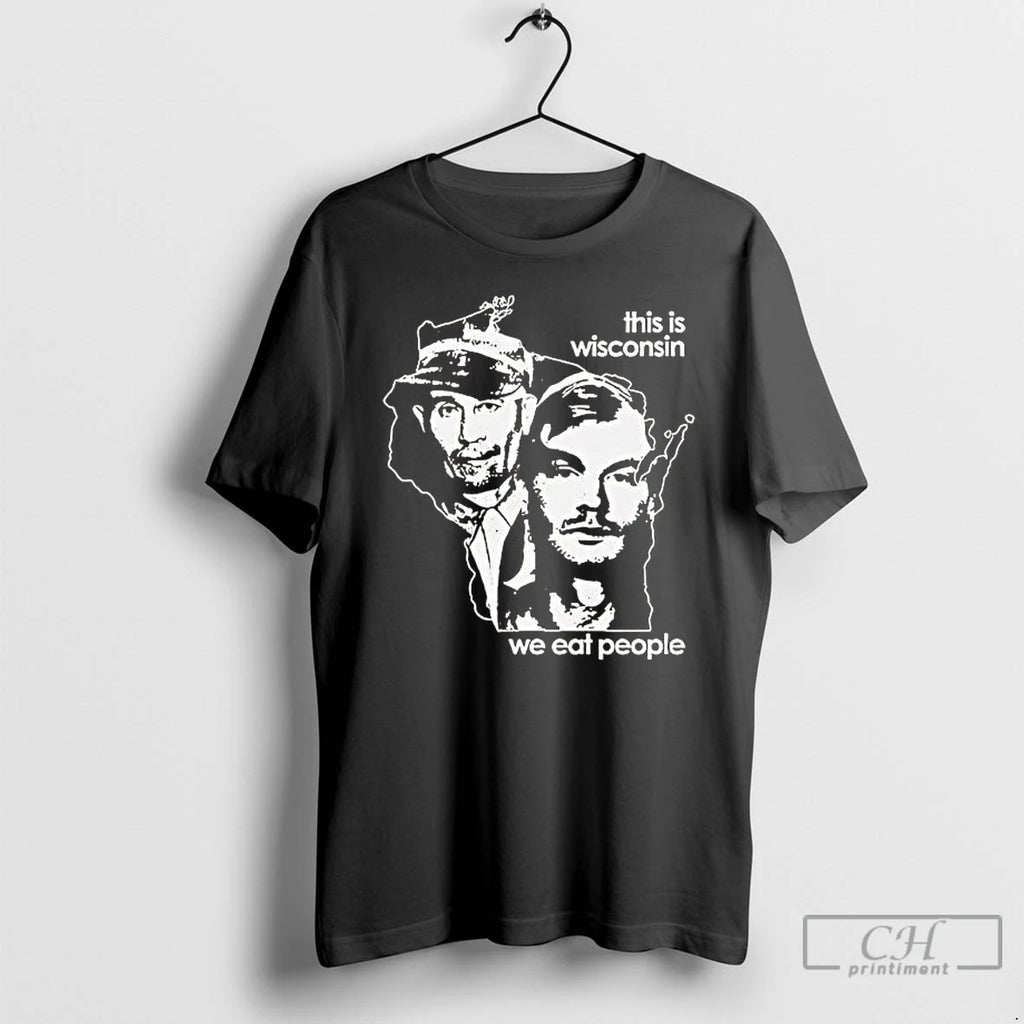 Premium Ed Gein And Jeffrey Dahmer This Is Wisconsin We Eat People T Shirts Sweater