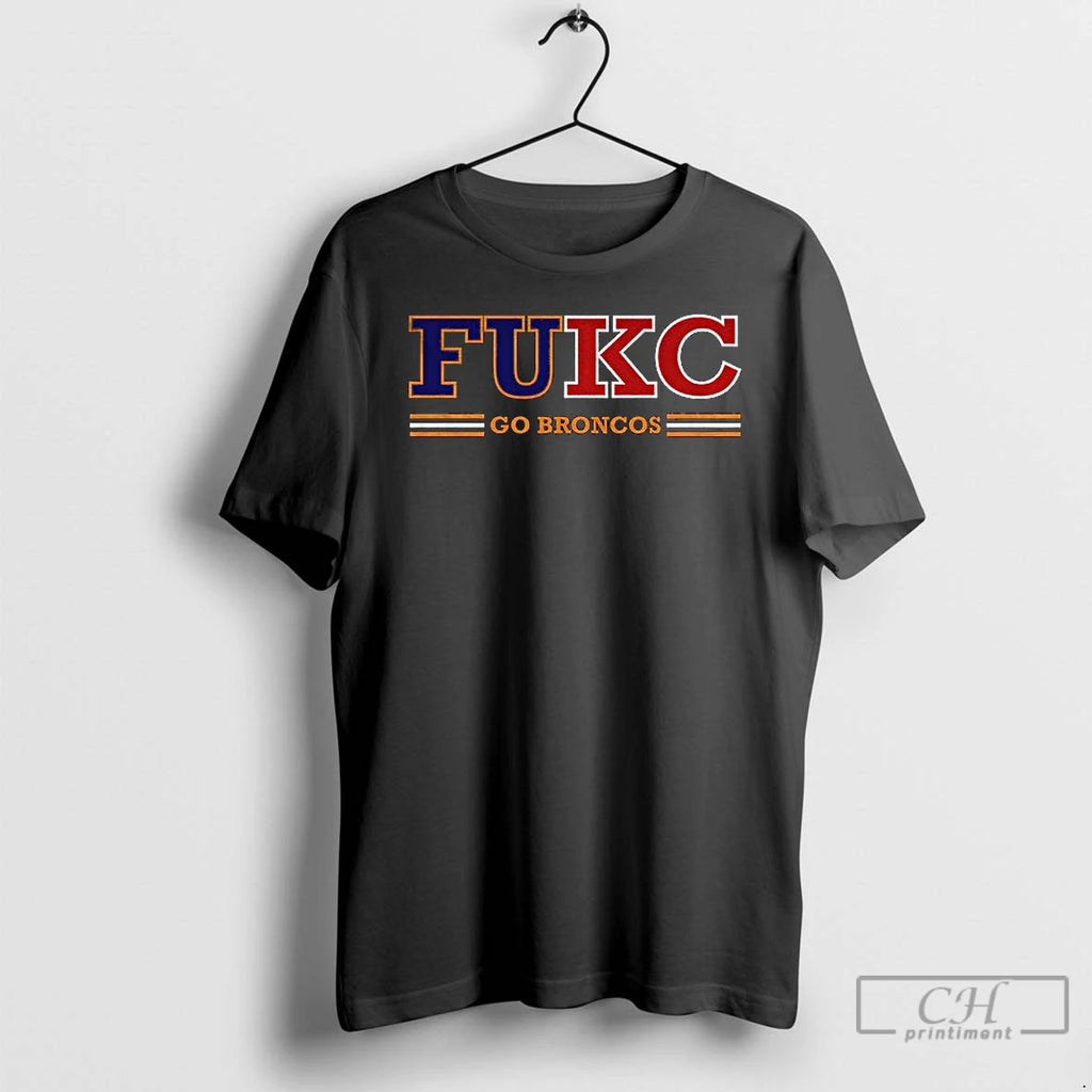 Premium Fukc Broncos Anti Chiefs Go Broncos