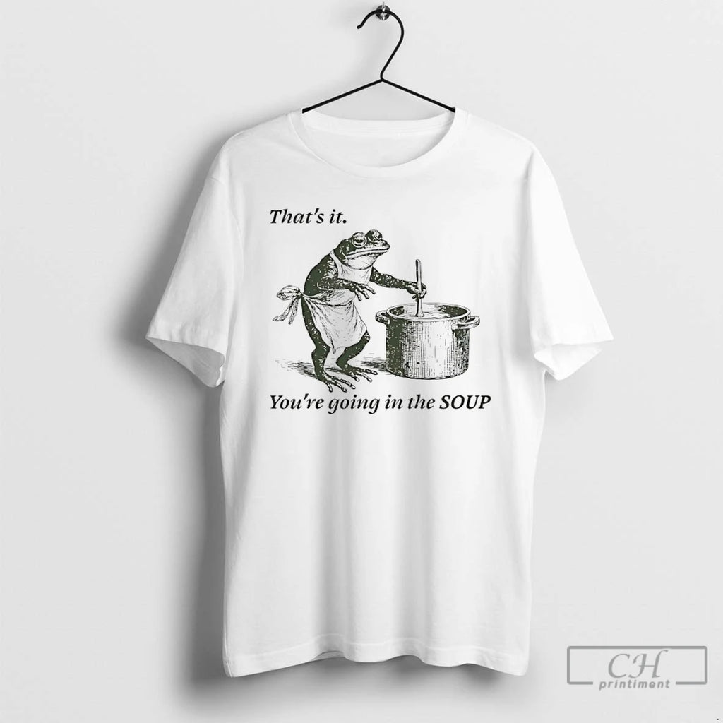 Premium Frog Thats It Youre Going In The Soup Meme