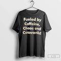 Premium Fueled By Caffeine Chaos And Cusswords Old Text