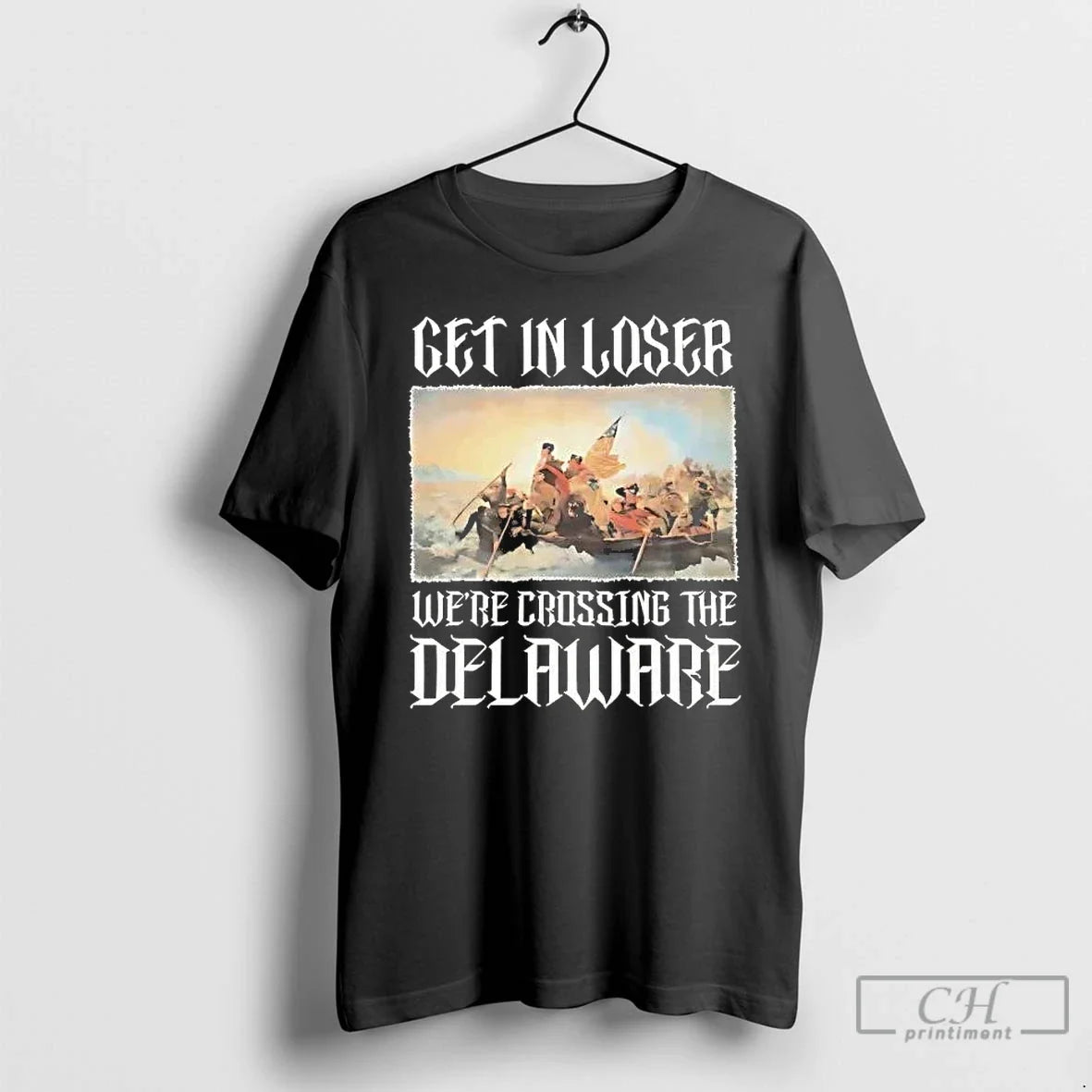 George Washington Get Loser Were Crossing Delaware