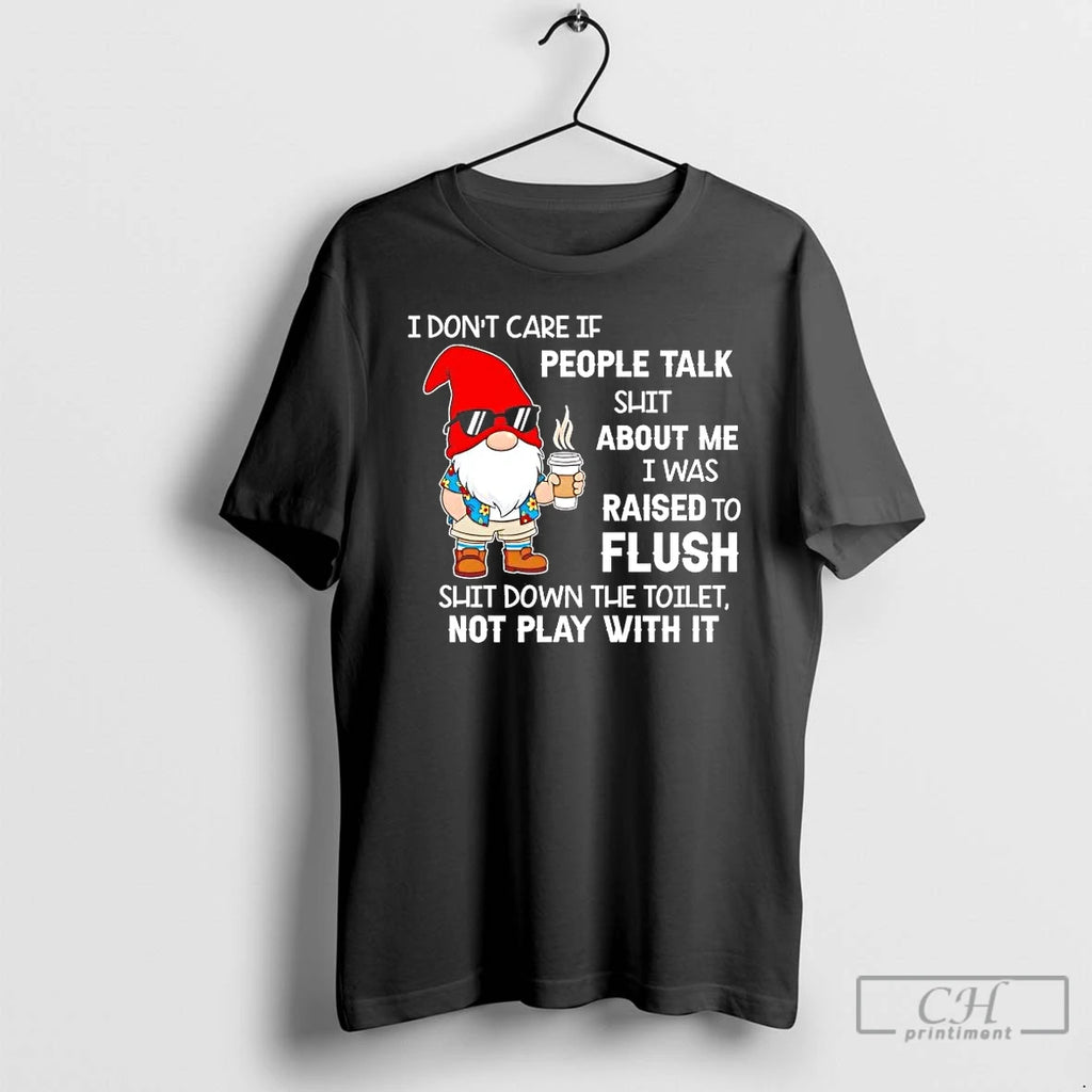 Premium Gnome I Dont Care If People Talk Shit About Me