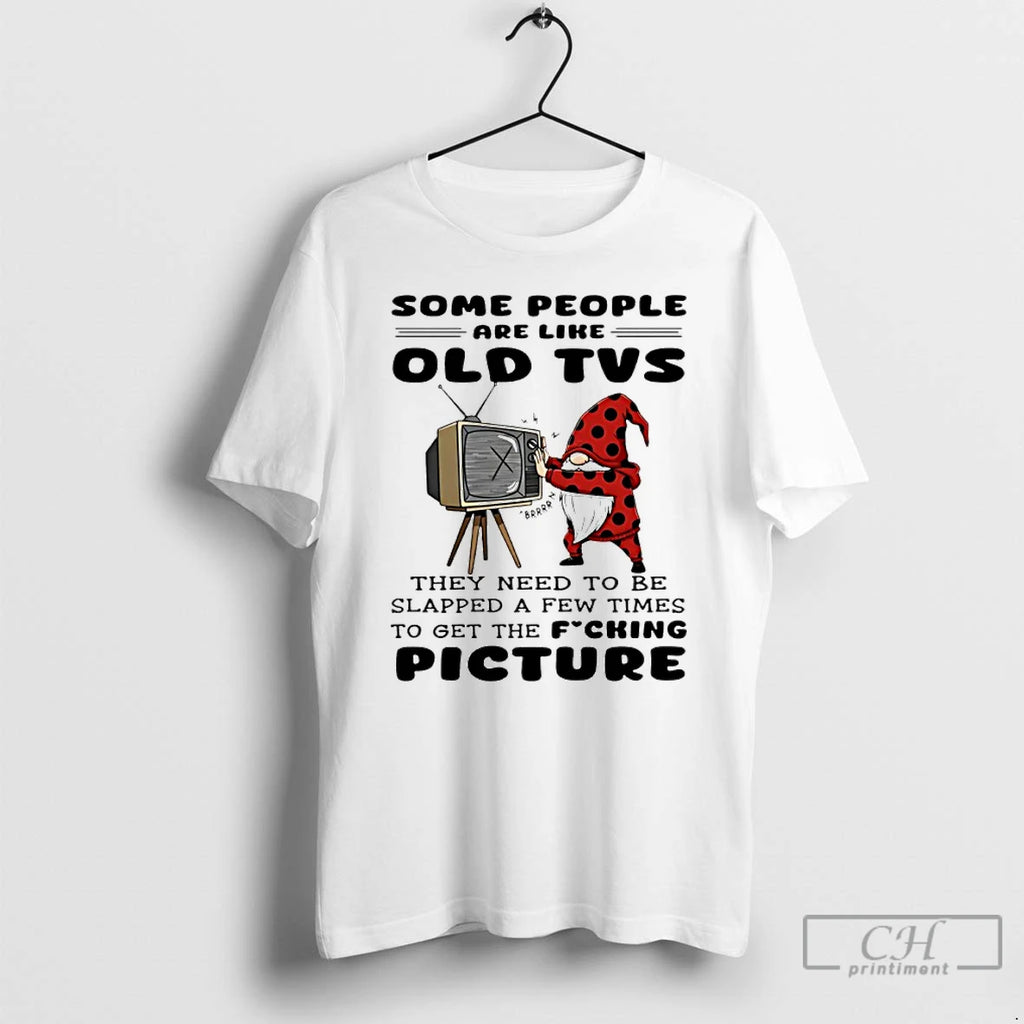 Premium Gnome Some People Are Like Old Tvs They Need To Be Slapped A Few
