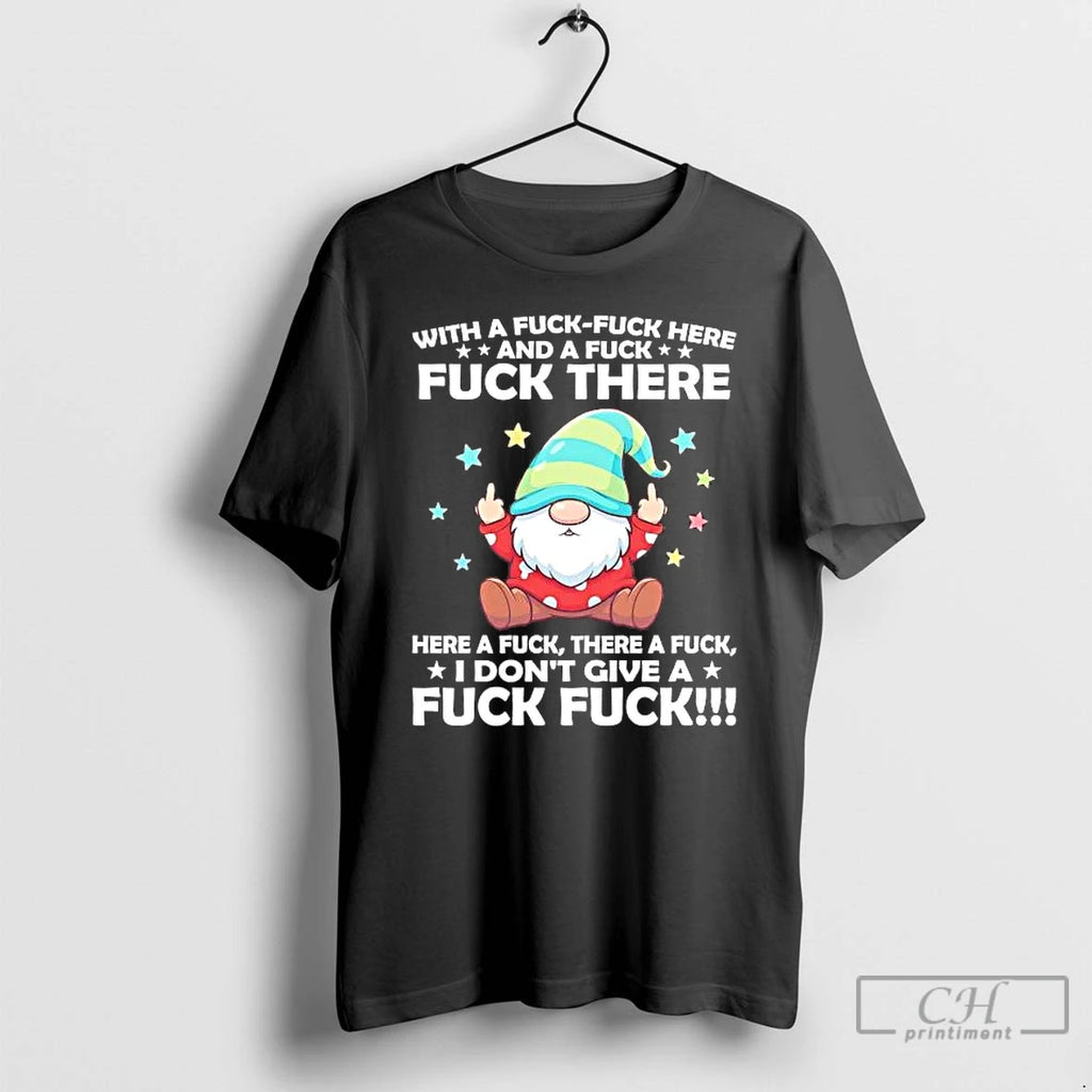 Premium Gnome With A Fuck Here And A Fuck There
