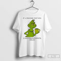 Premium Grinch 1f U C4n R34d 7h15 7h3n U H4v3