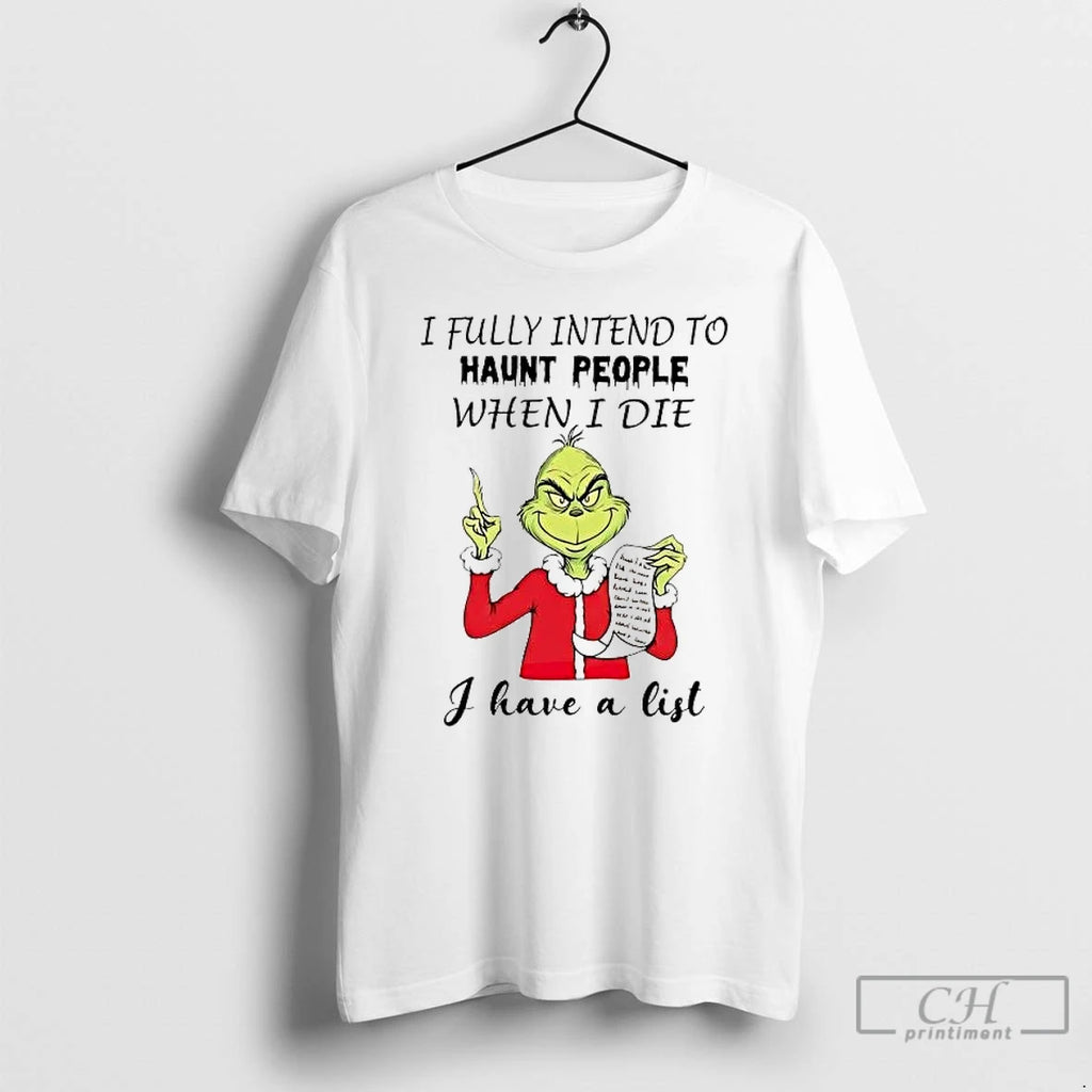 Premium Grinch I Fully Intend To Haunt People When I Die I Have A List
