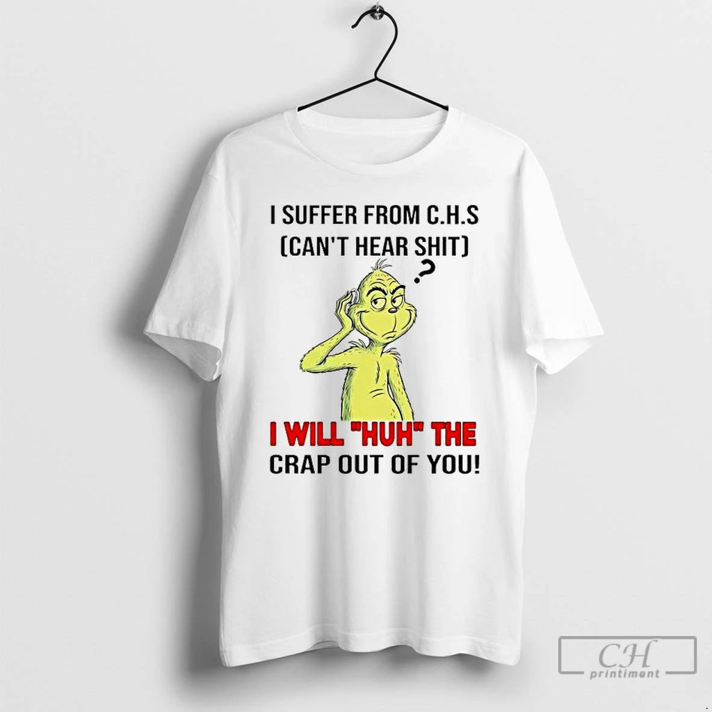Premium Grinch I Suffer From Chs Cant Hear Shit