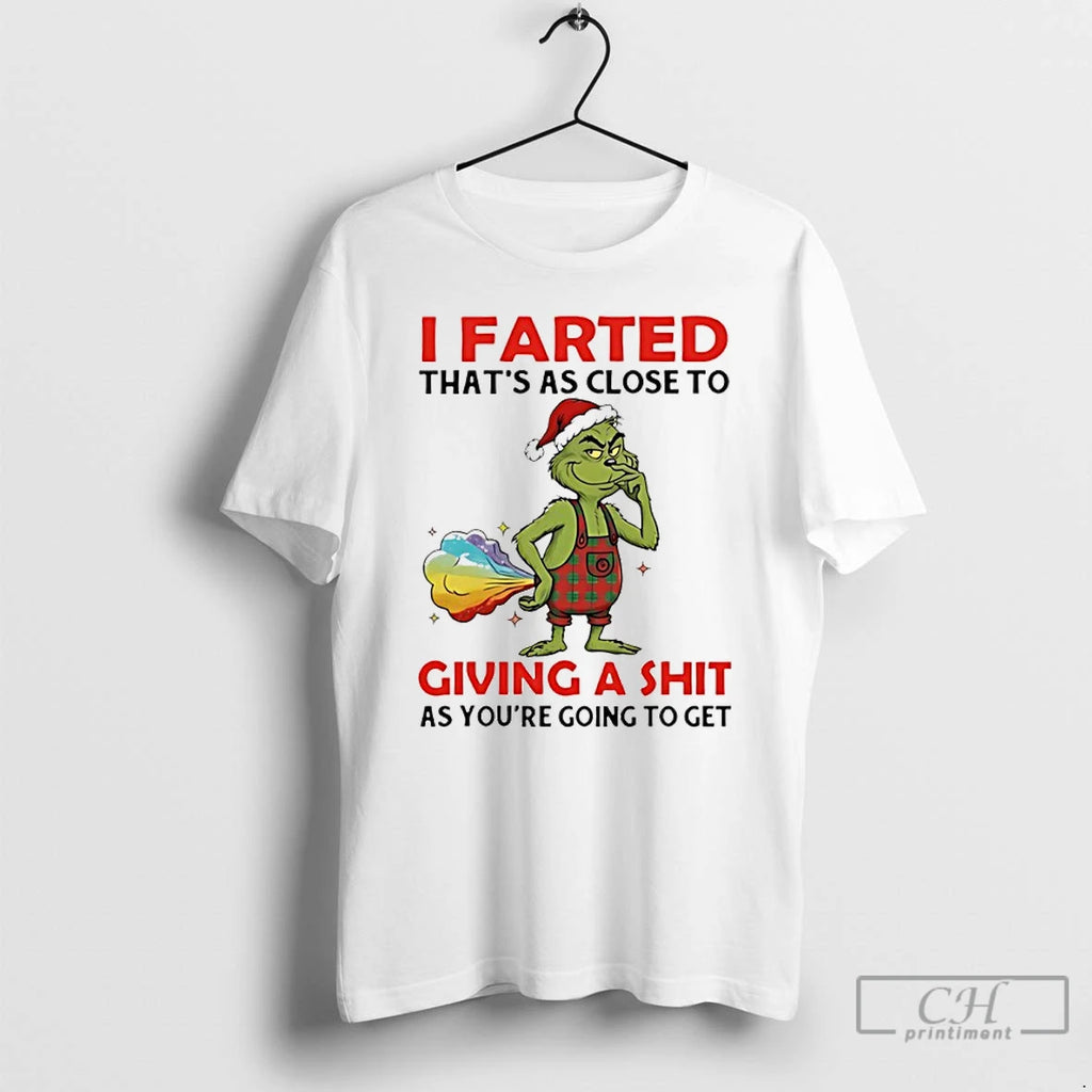 Premium Grinch Santa I Farted Thats As Close To Giving A Shit As Youre Going