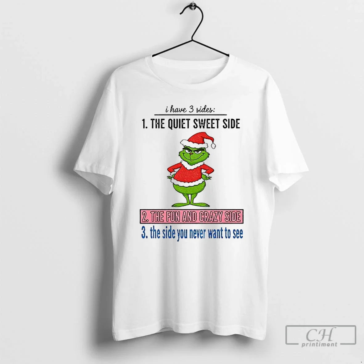 Grinch Santa I Have 3 Sides Quiet Sweet Side Fun Crazy