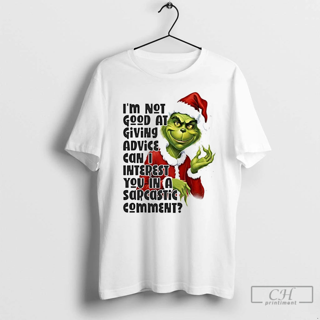 Premium Grinch Santa Im Not Good At Giving Advice Can I Interest You In