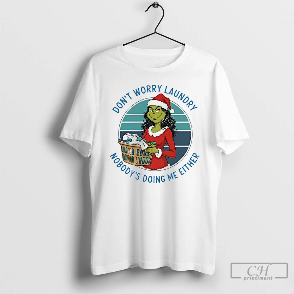 Premium Grinch Santa Dont Worry Laundry Nobodys Doing Me Either