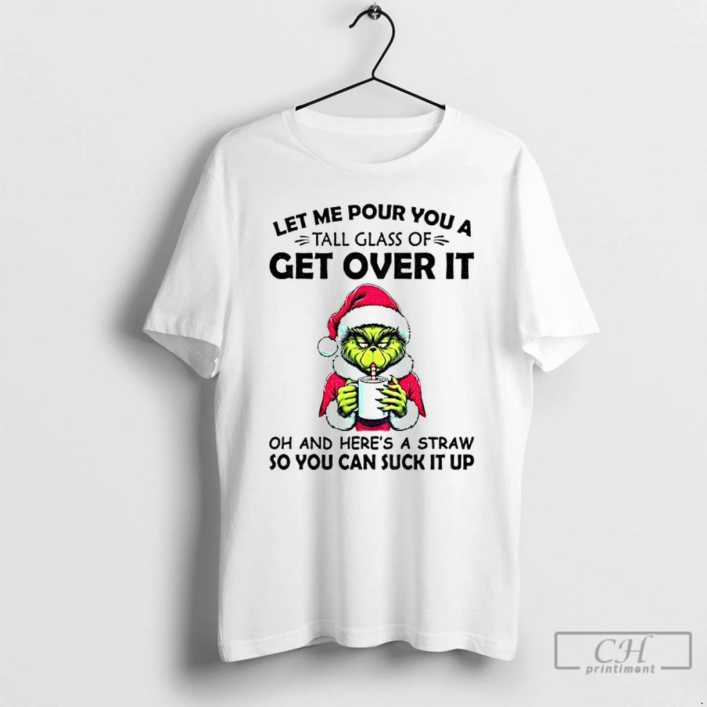 Premium Grinch Santa Hat Let Me Pour You A Tall Glass Of Get Over It