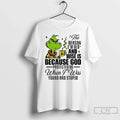 Grinch Santa Reason Im Old Wise Is Because God Protected Me When